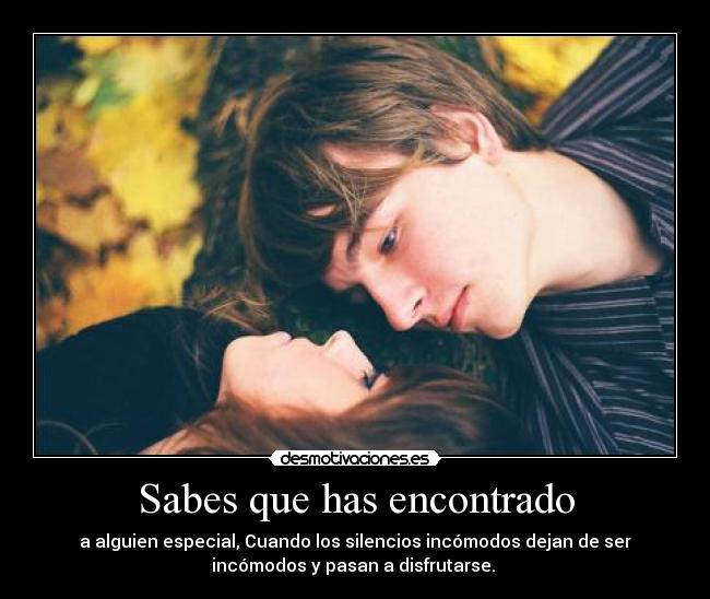 Sabes que has encontrado -