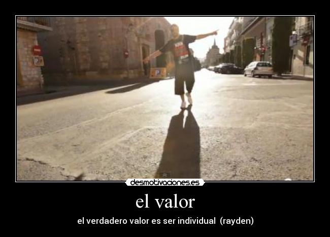 el valor - el verdadero valor es ser individual (rayden)