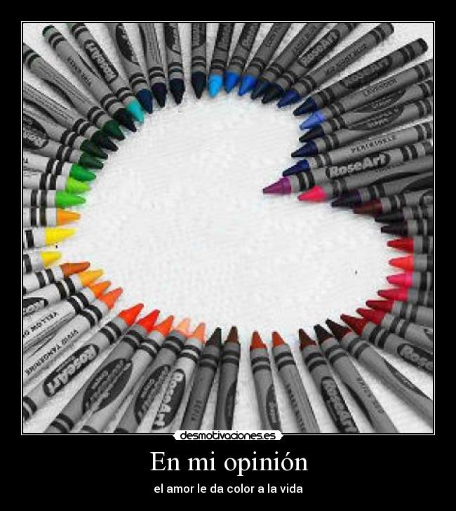 En mi opinión - el amor le da color a la vida