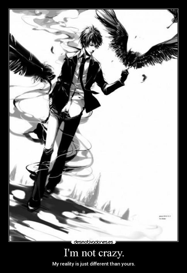 Im not crazy. -