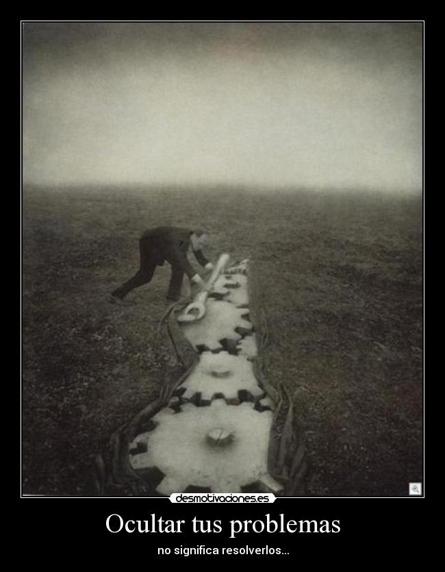 Ocultar tus problemas - no significa resolverlos...
