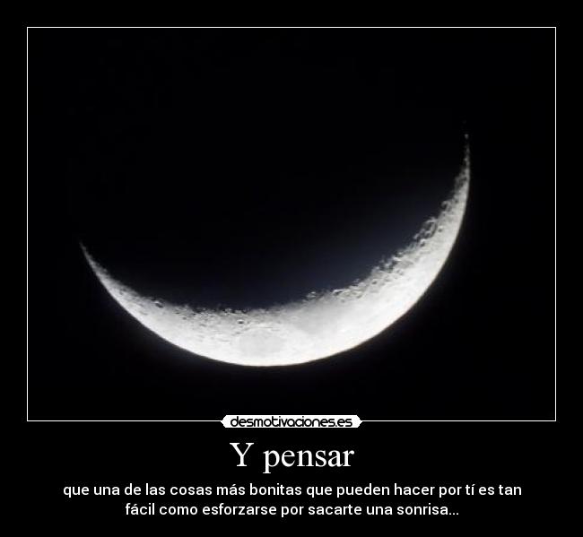 Y pensar -