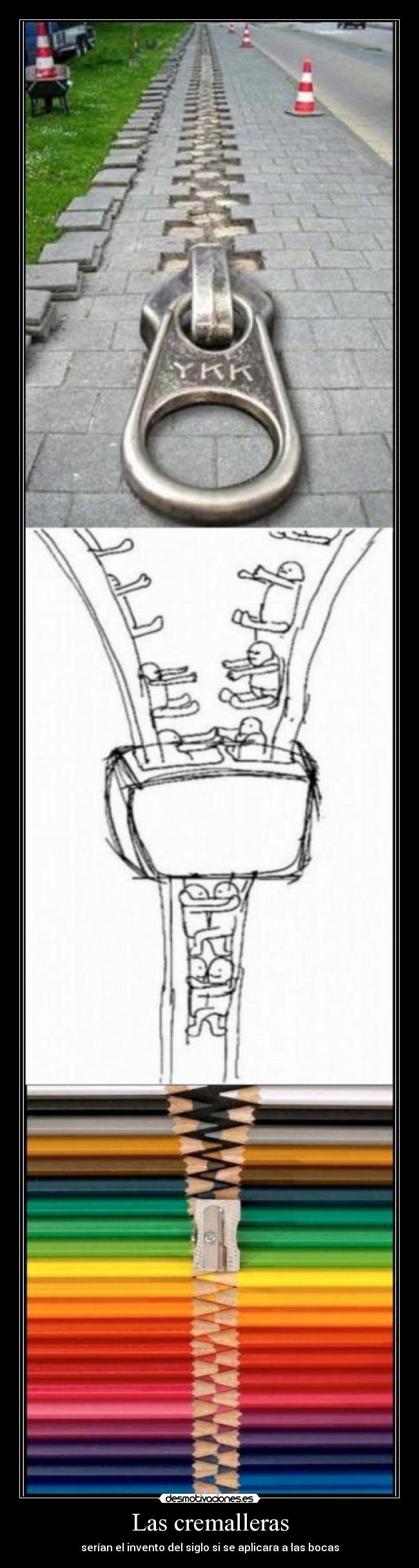 Las cremalleras - serían el invento del siglo si se aplicara a las bocas