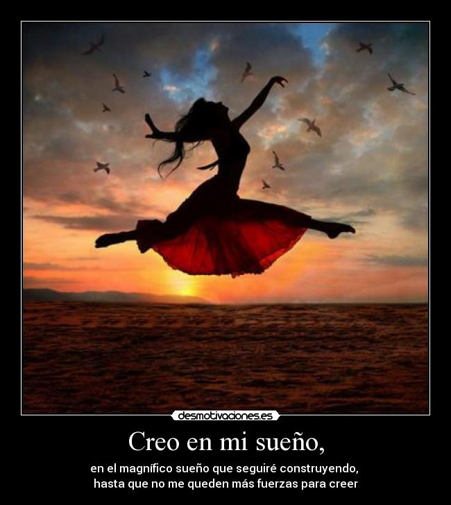 Creo en mi sueño, -