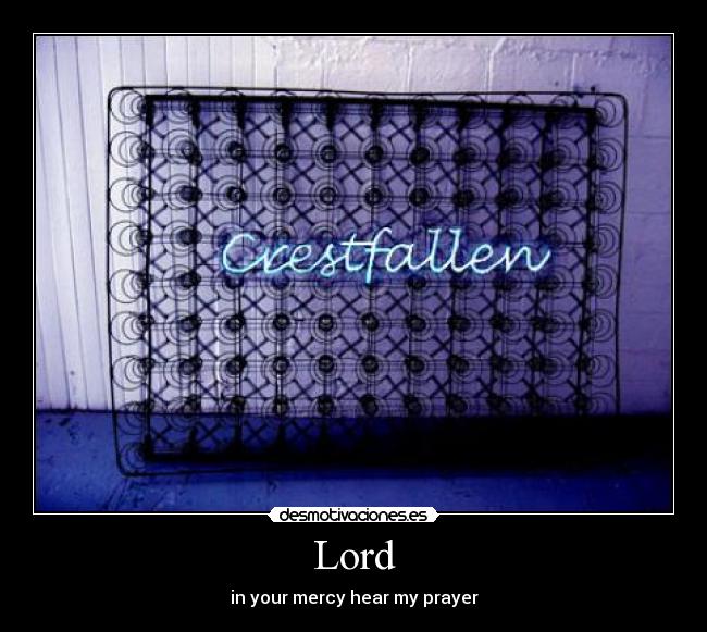 Lord - in your mercy hear my prayer