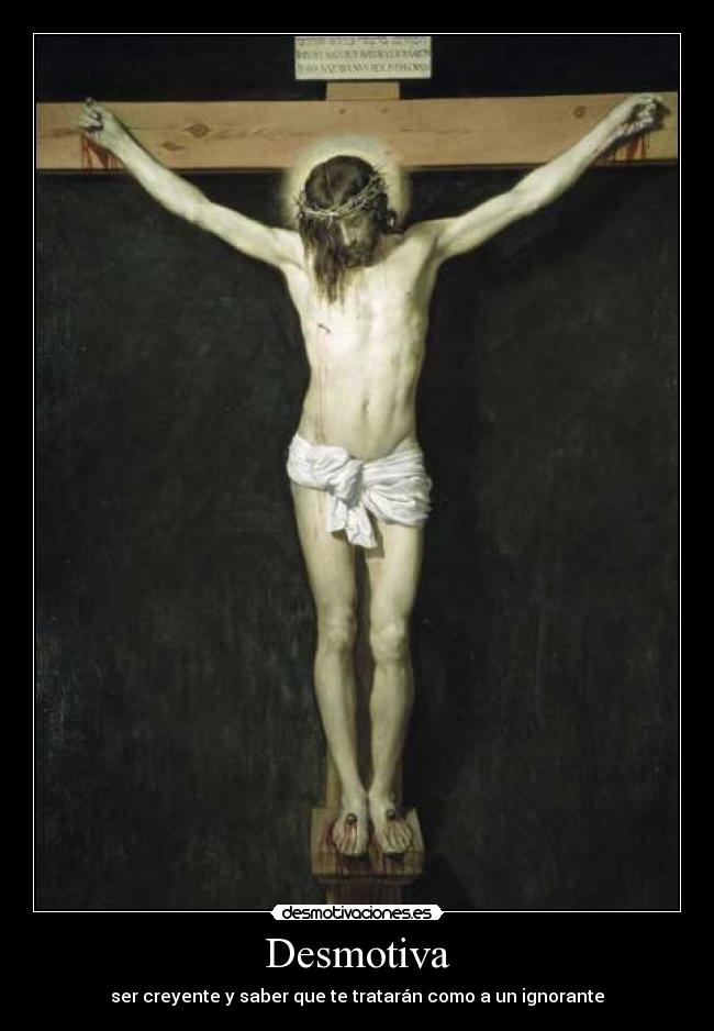 Desmotiva - ser creyente y saber que te tratarán como a un ignorante
