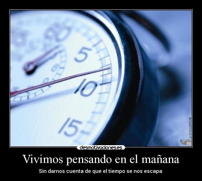 Vivimos pensando en el mañana -