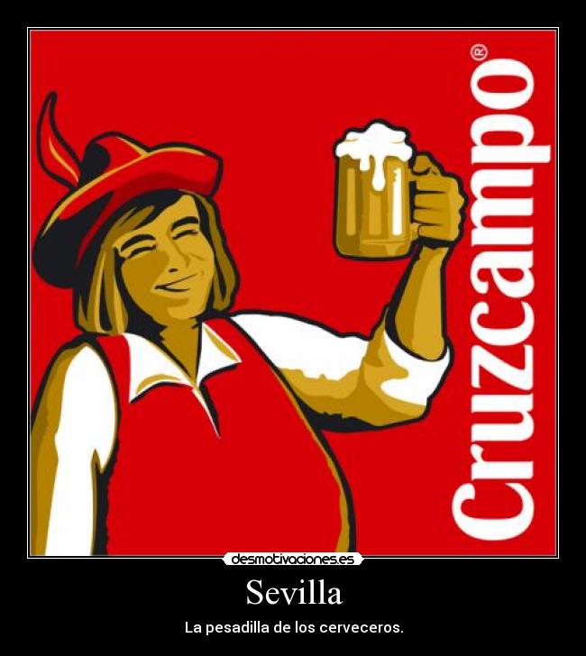 Sevilla - La pesadilla de los cerveceros.