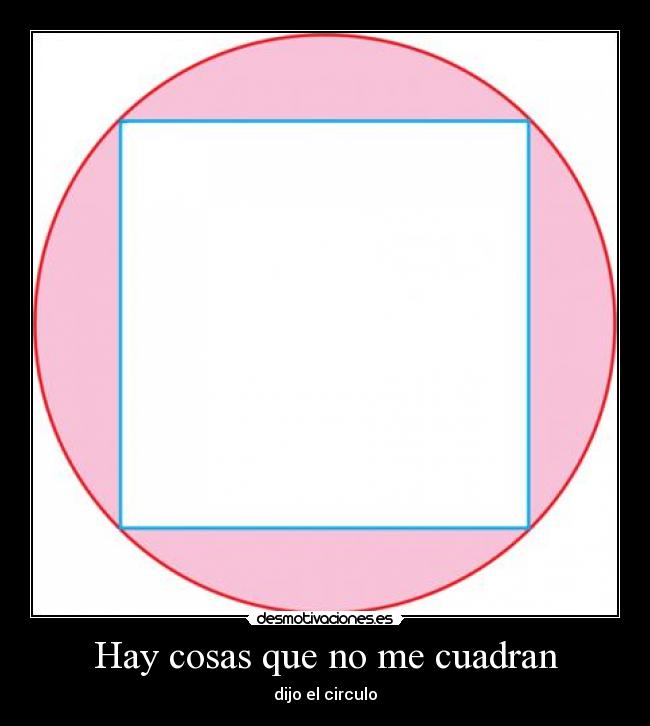 Hay cosas que no me cuadran - dijo el circulo