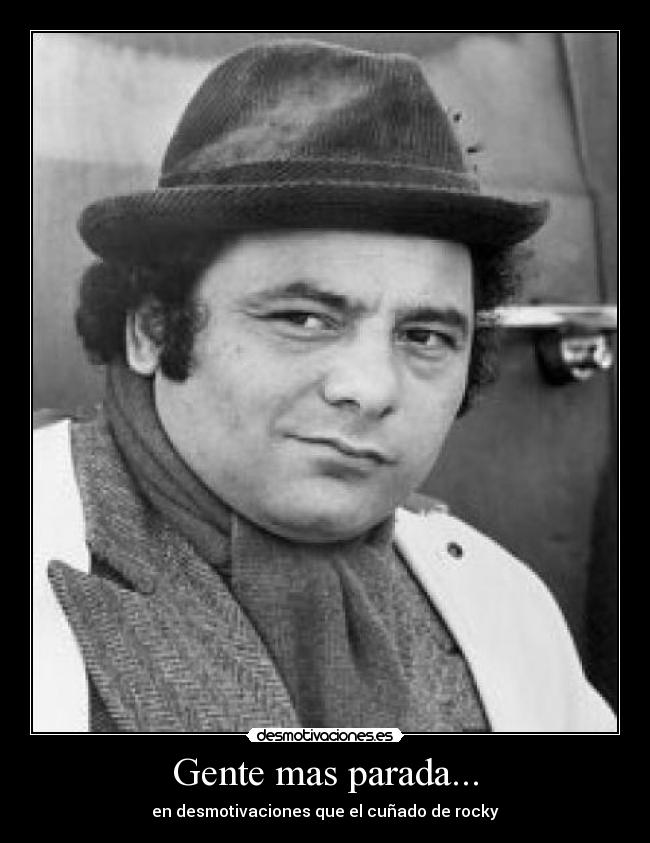 Gente mas parada... -