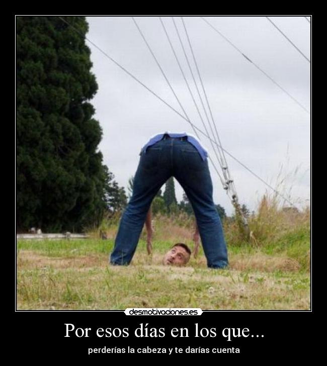 Por esos días en los que... -