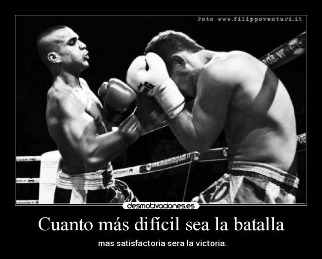 Cuanto más difícil sea la batalla -