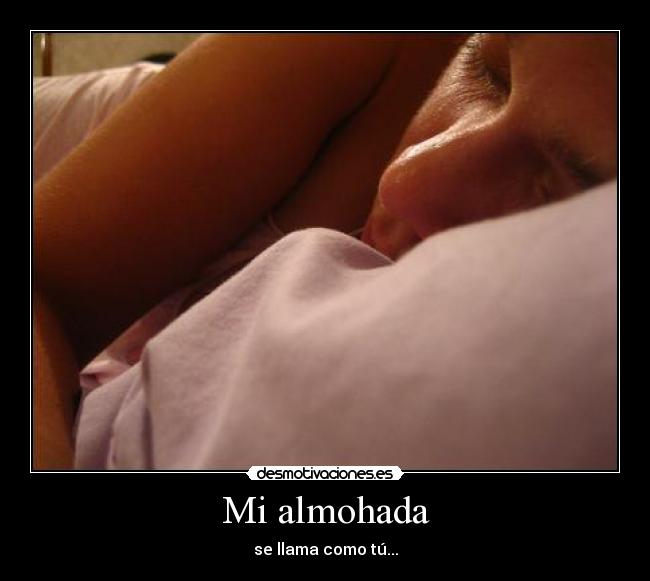 Mi almohada - se llama como tú...