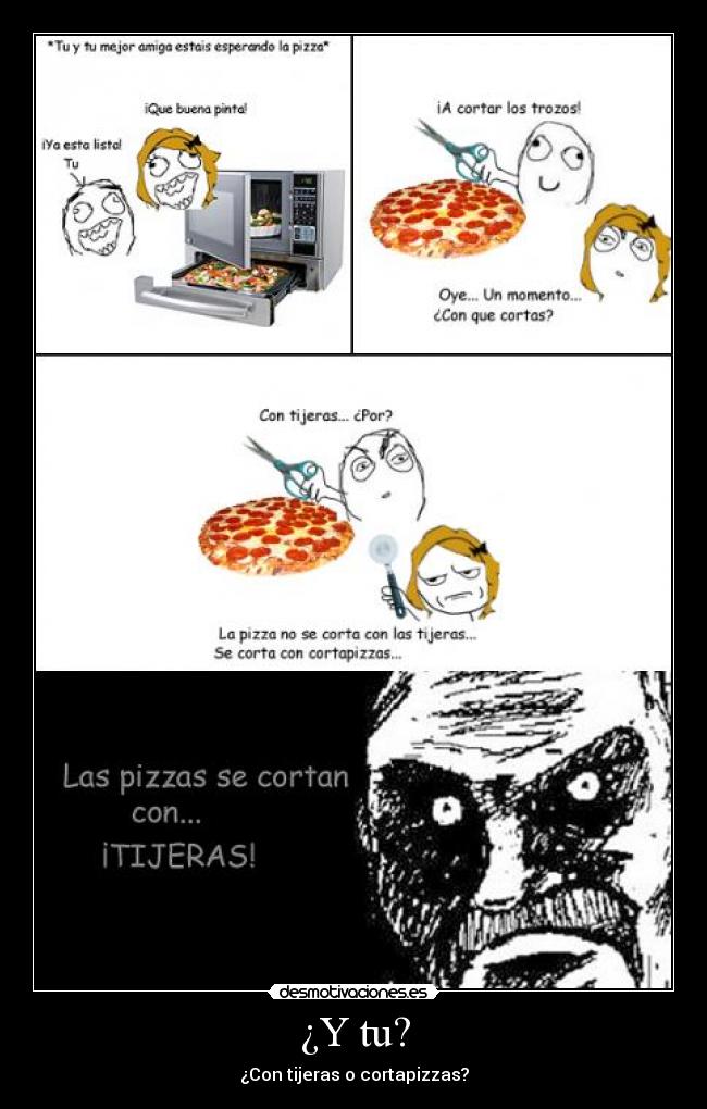 ¿Y tu? - ¿Con tijeras o cortapizzas?