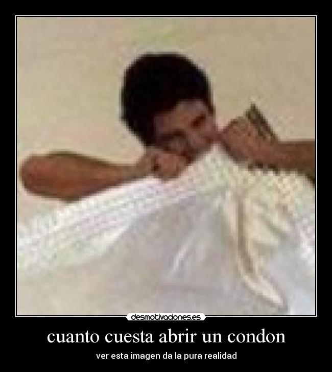 cuanto cuesta abrir un condon - ver esta imagen da la pura realidad