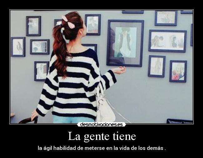 La gente tiene -