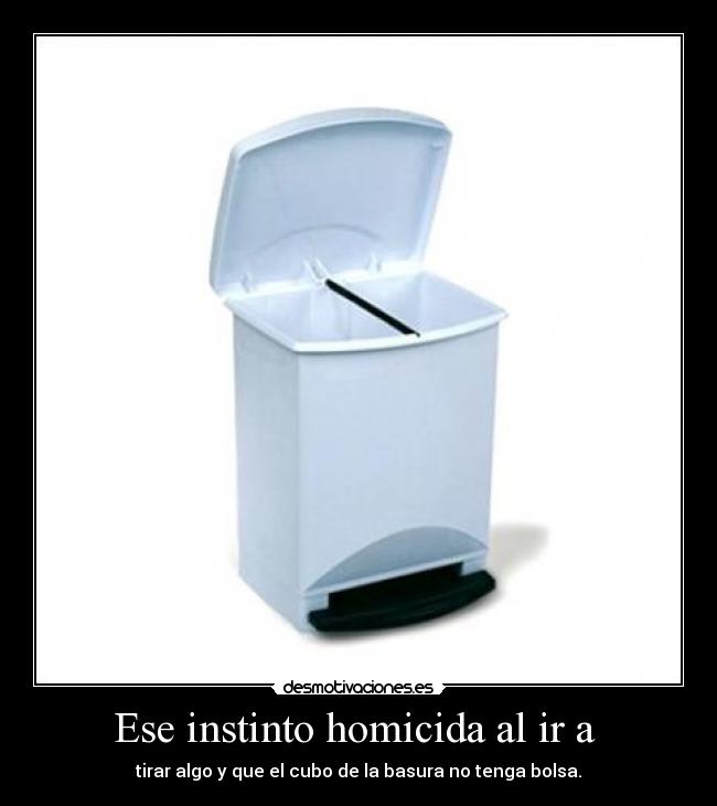 Ese instinto homicida al ir a -