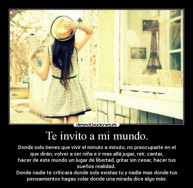 Te invito a mi mundo. -