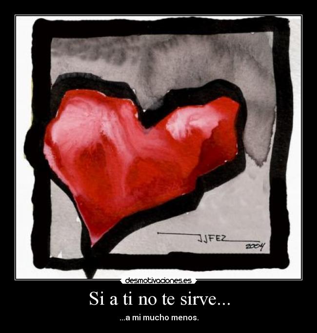Si a ti no te sirve... -