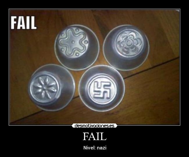 FAIL - Nivel: nazi