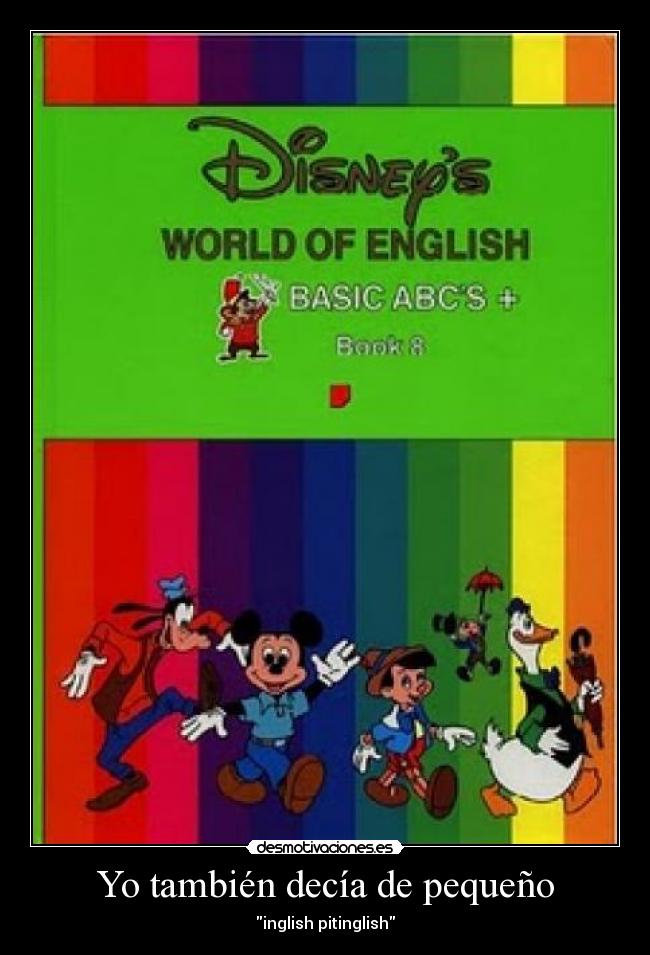 Yo también decía de pequeño -