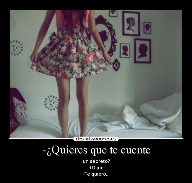 -¿Quieres que te cuente -