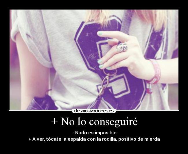 + No lo conseguiré -