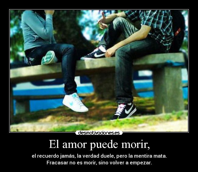 El amor puede morir, -