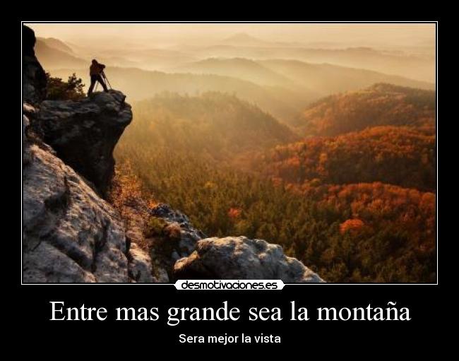 Entre mas grande sea la montaña - 