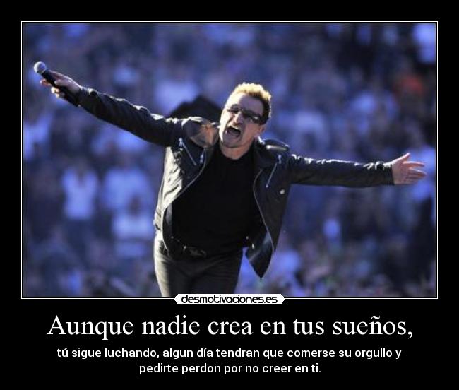 Aunque nadie crea en tus sueños, - 