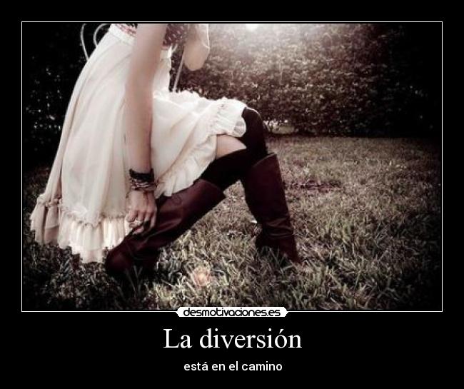 La diversión -