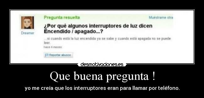 Que buena pregunta ! -