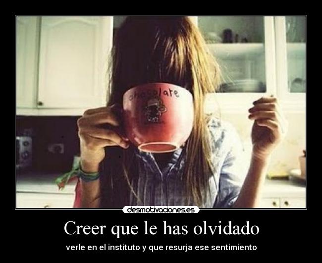Creer que le has olvidado -