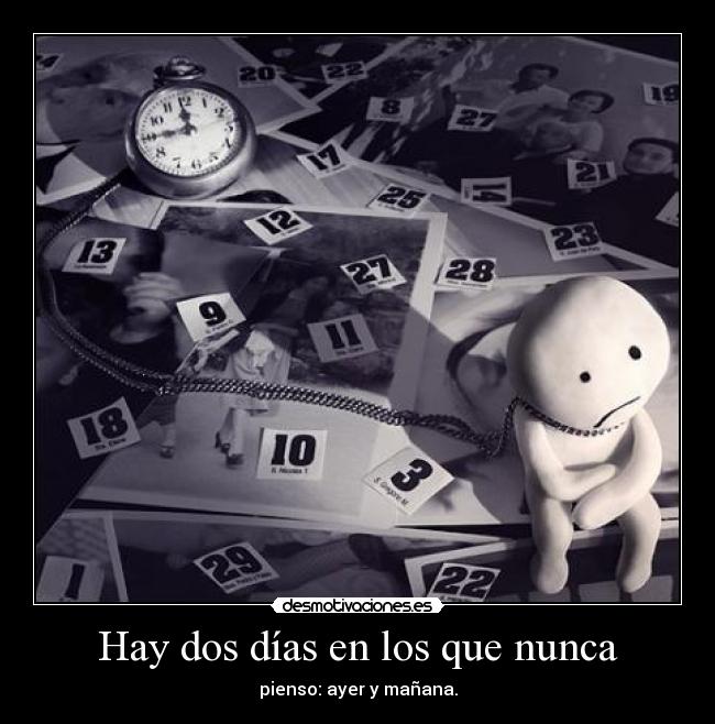 Hay dos días en los que nunca - 
