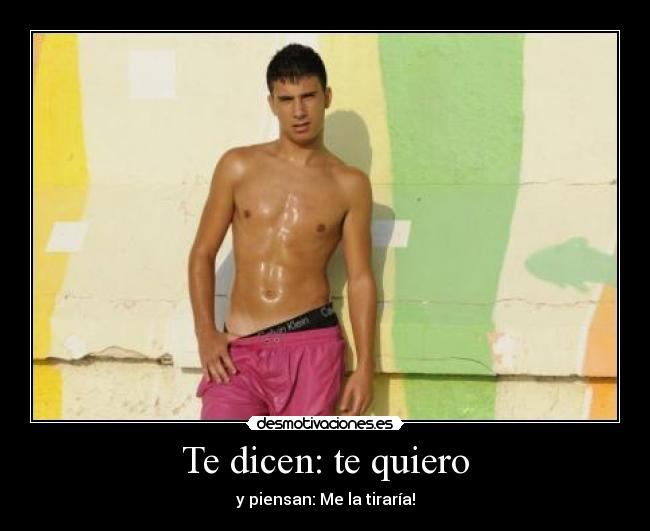 Te dicen: te quiero -