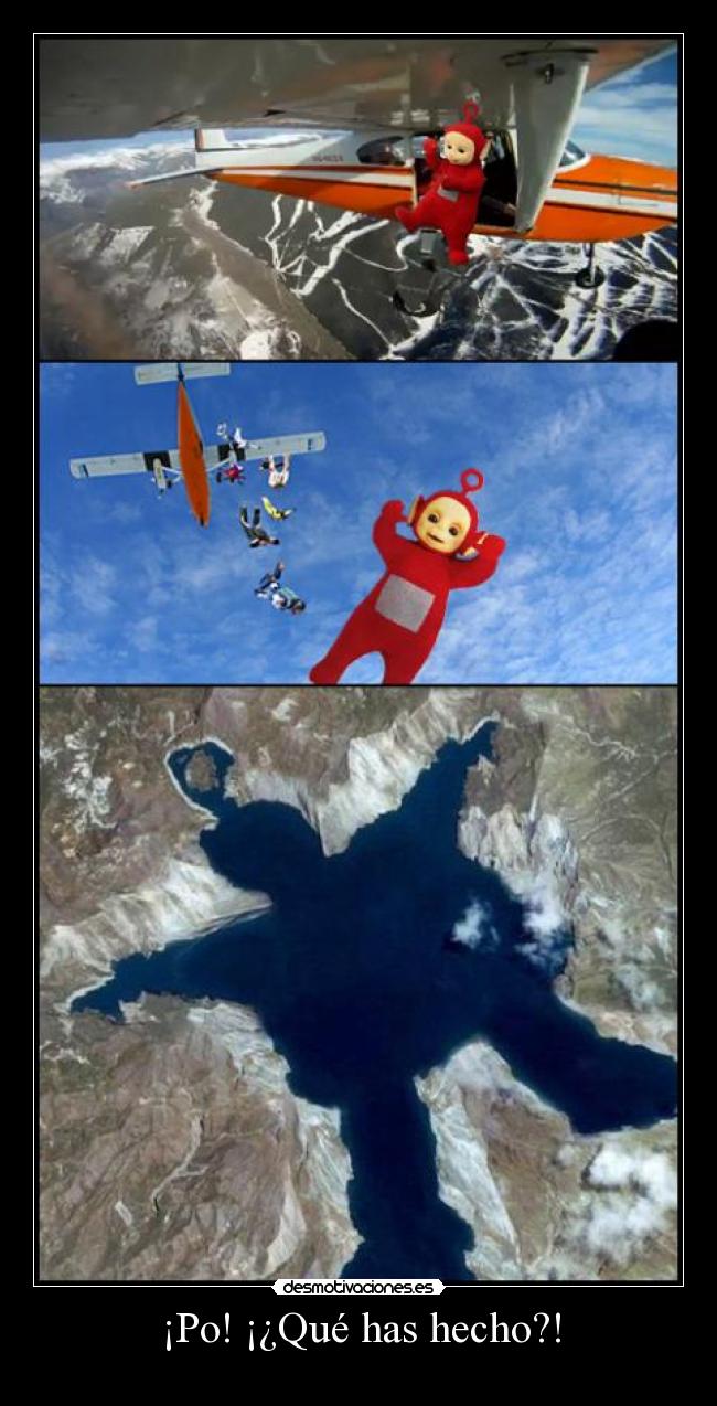 ¡Po! ¡¿Qué has hecho?! -