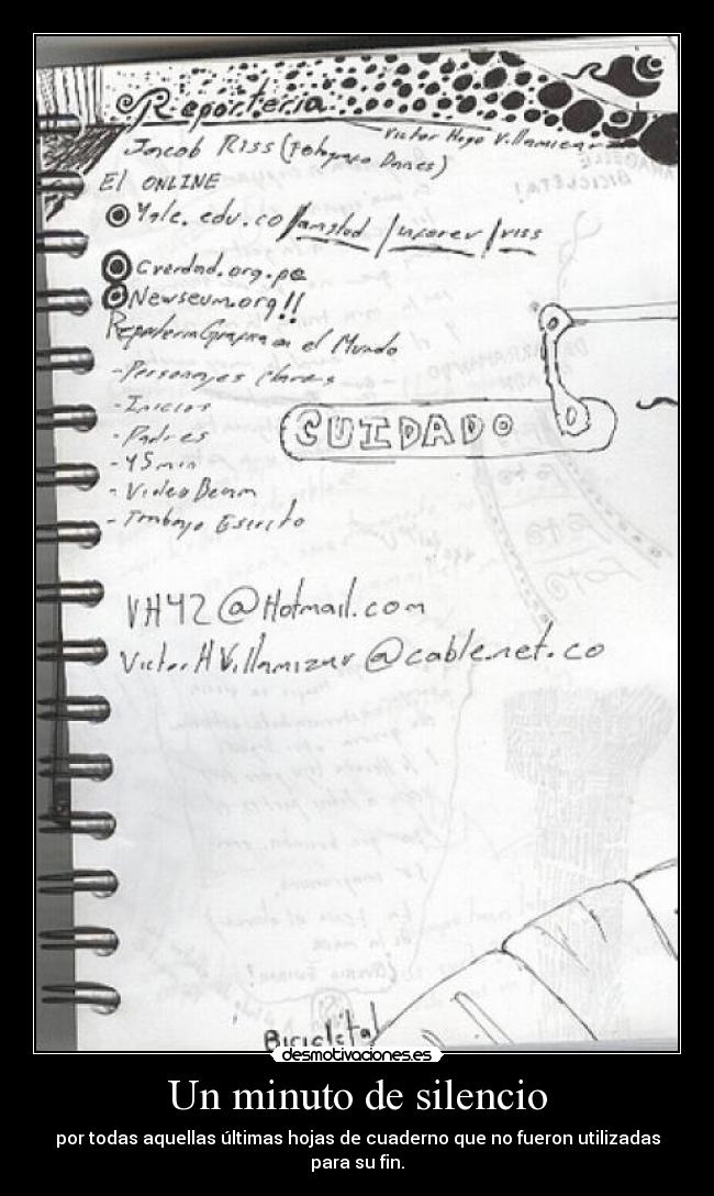 Un minuto de silencio - por todas aquellas últimas hojas de cuaderno que no fueron utilizadas para su fin.