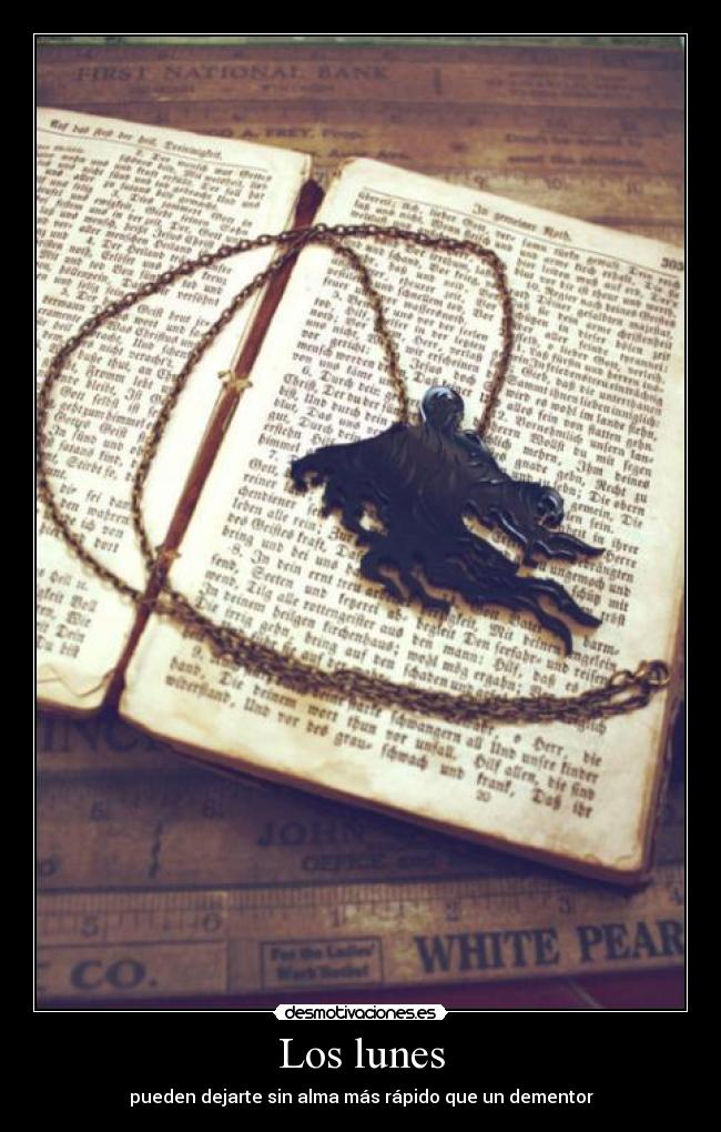 Los lunes - pueden dejarte sin alma más rápido que un dementor