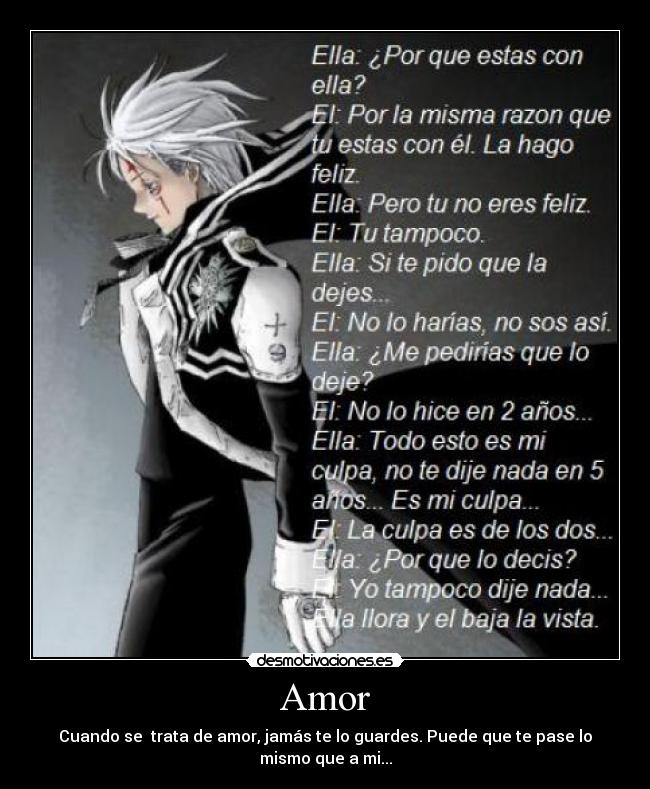 Amor - Cuando se  trata de amor, jamás te lo guardes. Puede que te pase lo mismo que a mi...