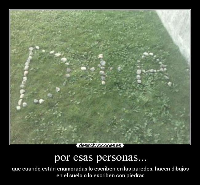 por esas personas... - 