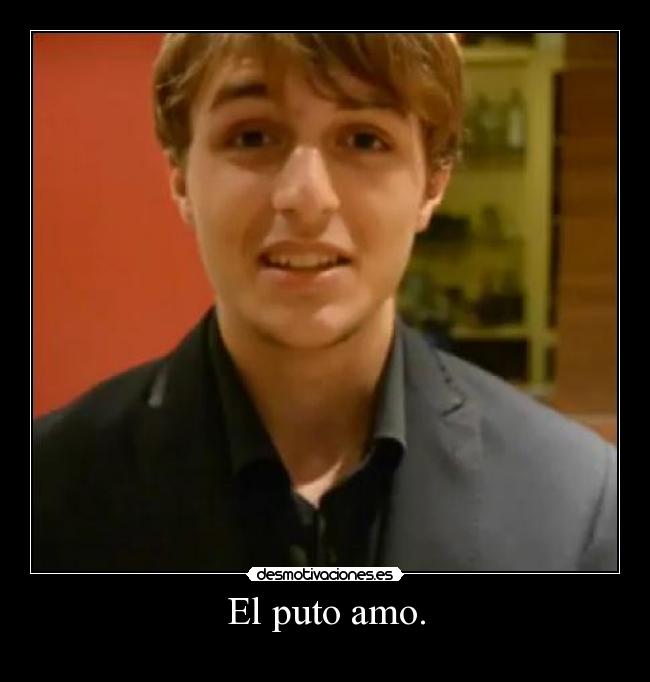 El puto amo. -