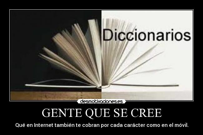 GENTE QUE SE CREE - Qué en Internet también te cobran por cada carácter como en el móvil.