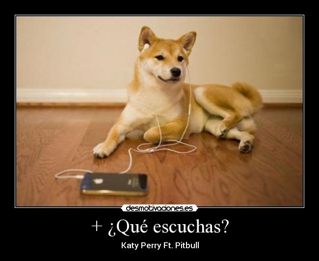 + ¿Qué escuchas? - Katy Perry Ft. Pitbull