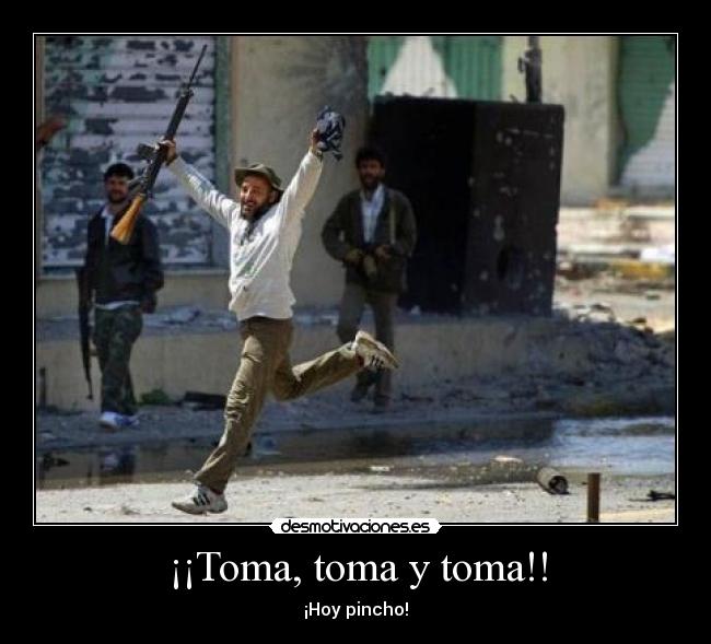 ¡¡Toma, toma y toma!! - ¡Hoy pincho!