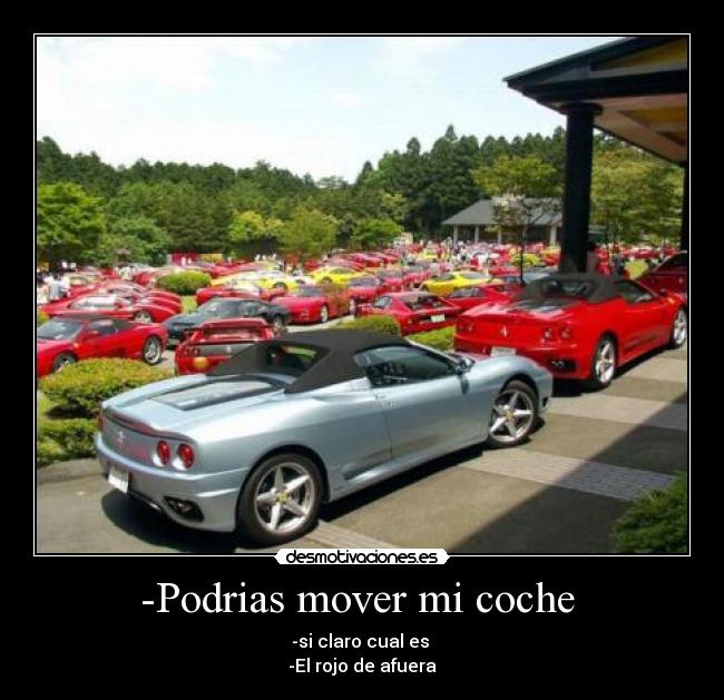 -Podrias mover mi coche -