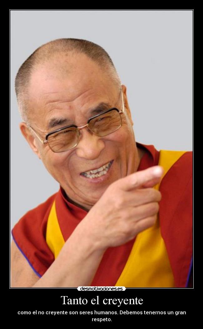 Tanto el creyente - como el no creyente son seres humanos. Debemos tenernos un gran respeto.