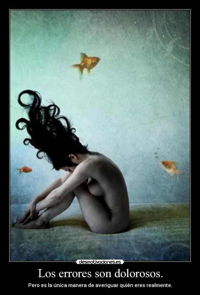 Los errores son dolorosos. - 