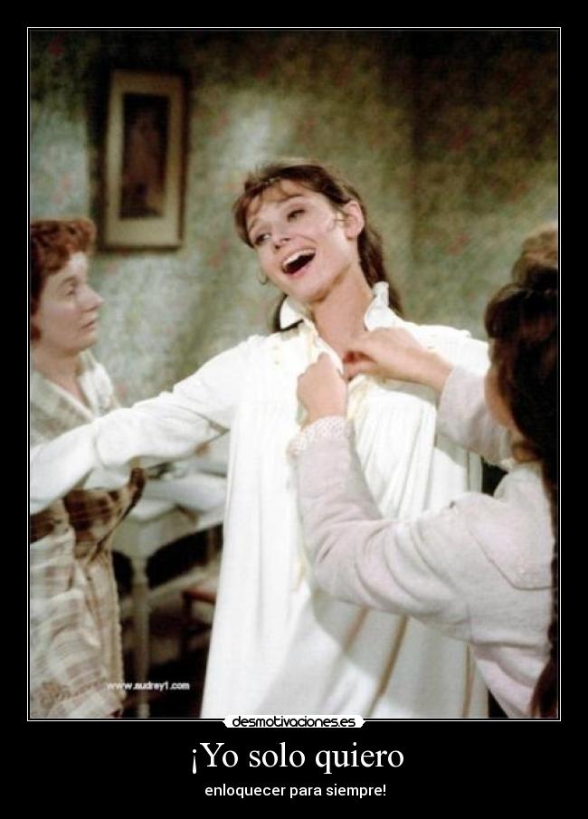 ¡Yo solo quiero - 