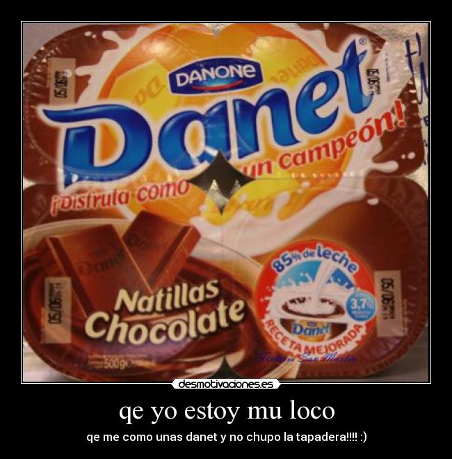 qe yo estoy mu loco -