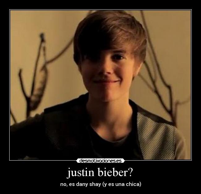 justin bieber? - no, es dany shay (y es una chica)